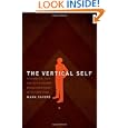 The Vertical Self: How Biblical Faith Can Help Us Discover Who We Are in An Age of Self Obsession by Mark Sayers