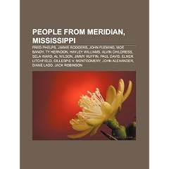 People from Meridian, Mississippi: Fred Phelps, Jimmie Rodgers, John C. Fleming, Moe Bandy, Ty Herndon, Sela Ward, Elmer Litchfield
