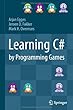 Learning C# by Programming Games
