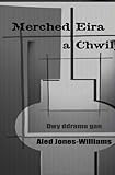 Merched eira ; Chwilys : dwy ddrama