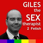 Giles The Sex Therapist: Fetish | [Giles Dee-Shapland, Steve Campen]