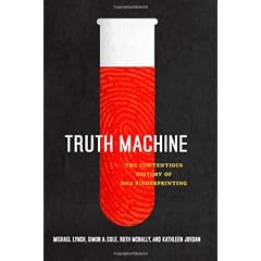 Truth Machine: The Contentious History of DNA Fingerprinting