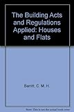 The Building Acts and Regulations applied. Houses and flats