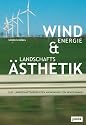 Windenergie und Landschafts&auml;sthetik: Zur landschaftsgerechten Anordnung von Windfarmen