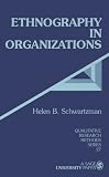 Ethnography in Organizations (Qualitative Research Methods)