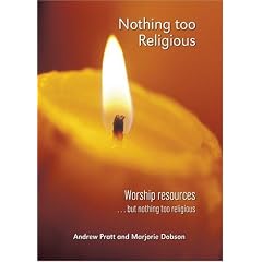 Nothing Too Religious: Worship Resources... But Nothing Too Religious
