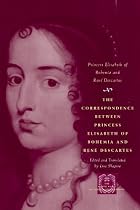 The Correspondence between Princess Elisabeth of Bohemia and Rene Descartes
