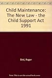 Child maintenance : the new law : the Child Support Act 1991