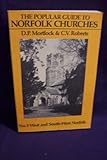 The popular guide to Norfolk churches : with an encyclopaedic glossary