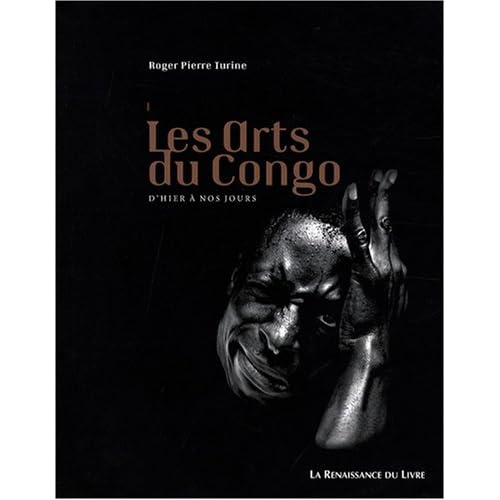 Les arts du Congo : d'hier � nos jours