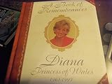 A book of remembrances : Diana, Princess of Wales, 1961-1997