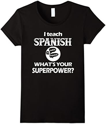 Women's Spanish Teacher T-shirt , I teach Spanish. What's your super Large Black