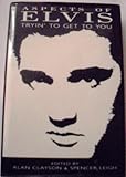 Aspects of Elvis : tryin' to get to you