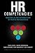 HR Competencies: Mastery at the Intersection of People and Business