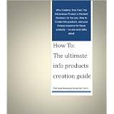 Howto:TheUltimateInfoProductsCreationGuide-TheNewBusinessModelfor2012
