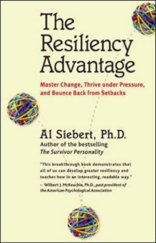 The Resiliency Advantage: Master Change, Thrive Under Pressure, and Bounce Back from Setbacks