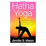 hatha yoga the ultimate guide to mastering hatha yoga in 30 minutes or less hatha yoga yoga yoga for beginners