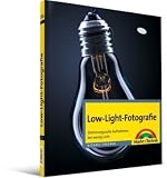 Low-Light-Fotografie: Stimmungsvolle Aufnahmen bei wenig Licht - Michael Freeman