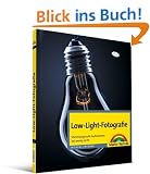 Low-Light-Fotografie: Stimmungsvolle Aufnahmen bei wenig Licht