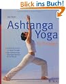 Ashtanga Yoga f�r Einsteiger: Schritt f�r Schritt zu neuer Energie. Das vollst�ndige �bungsprogramm f�r zu Hause