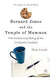 Bernard Jones and the Temple of Mammon: The Continuing Diary of a Cantankerous Investor (Bernard Jones Diaries)