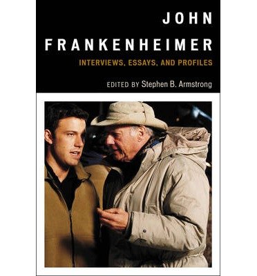 [(John Frankenheimer: Interviews, Essays, and Profiles)] [Author: Stephen B. Armstrong] published on (March, 2013)