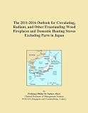The 2011-2016 Outlook for Circulating, Radiant, and Other Freestanding Wood Fireplaces and Domestic Heating Stoves Excluding Parts in Japan