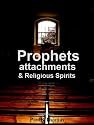 Prophets Attachments And Religious Spirits