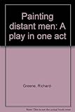 Painting distant men : a play in one act