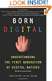 Born Digital: Understanding the First Generation of Digital Natives