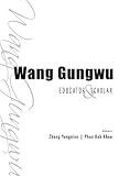 Wang Gungwu : educator and scholar