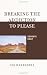 Breaking the Addiction to Please: Goodbye Guilt