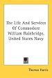 The Life And Services Of Commodore William Bainbridge, United States Navy