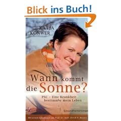 Wann kommt die Sonne? PSC - Eine Krankheit bestimmte mein Leben (Gesundheitsroman)