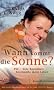 Wann kommt die Sonne? PSC - Eine Krankheit bestimmte mein Leben (Gesundheitsroman)