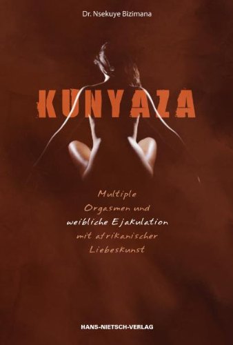 Produkt-Bild: Kunyaza: Multiple Orgasmen und weibliche Ejakulation mit afrikanischer Liebeskunst