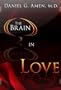The Brain in Love (Public Television Special) with Daniel G. Amen, M.D.