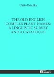 The Old English complex plant names : a linguistic survey and a catalogue