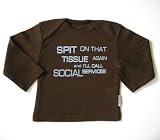 Spit on that tissue again and I'll call social services' Choc brown 1-2 years baby long sleeve tee