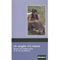 Un sanglier � la maison : Quatre ans d'observation et de vie quotidienne