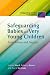Safeguarding Babies and Very Young Children from Abuse and Neglect: (Safeguarding Children Across Services)
