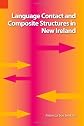 Language Contact And Composite Structures in New Ireland