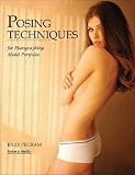 Posing Techniques for Photographing Model Portfolios [POSING TECHNIQUES FOR PHOT]