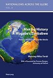 Making History in Mugabe's Zimbabwe (Nationalisms Across the Globe)