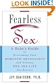 Fearless Sex: A Babe's Guide to Overcoming Your Romantic Obsessions and Getting the Sex Life You Deserve