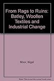 From rags to ruins : Batley, woollen textiles and industrial change