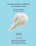 Sacramento County, California, Arrest Policies Project: A Process Evaluation