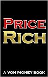 How to Get Rich Online: You Will Make Money Self Publishing Ebooks by Exploiting The "Price Rich" Secret