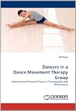 Dancers in a Dance Movement Therapy Group: Links between Personal Process, Choreography and Performance
