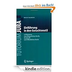 Einführung in den Gutachtenstil: 15 Klausuren zum Bürgerlichen Recht, Strafrecht und Öffentlichen Recht: 15 Klausuren Zum Burgerlichen Recht, Strafrecht Und Offentlichen Recht (Tutorium Jura)